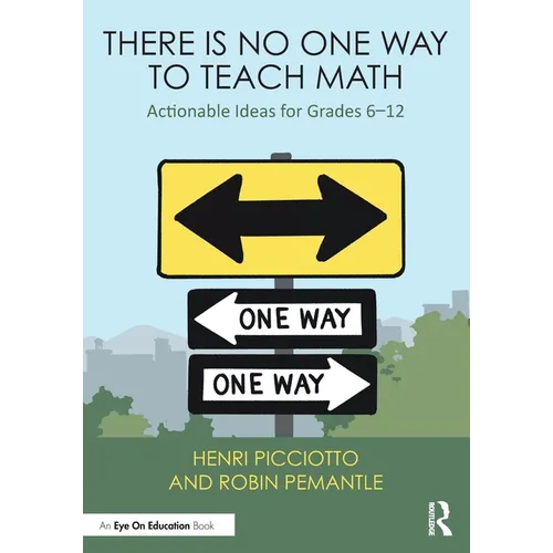 There Is No One Way to Teach Math: Actionable Ideas for Grades 6-12