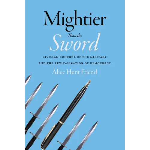 Mightier Than the Sword: Civilian Control of the Military and the Revitalization of Democracy