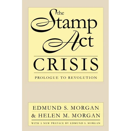 The Stamp Act Crisis: Prologue to Revolution