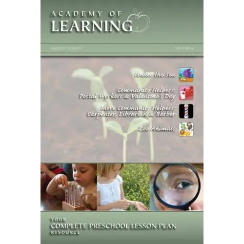 ACADEMY OF LEARNING Your Complete Preschool Lesson Plan Resource - Volume 6