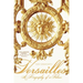 Versailles: A Biography of a Palace