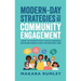 Modern-Day Strategies for Community Engagement: How to Effectively Build Bridges Between People and the Bottom Line