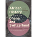 African History between Ghana and Switzerland: Essays Honouring Paul Jenkins