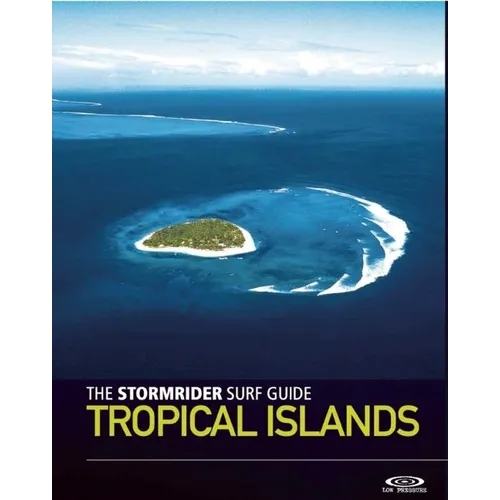The Stormrider Surf Guide: Tropical Islands