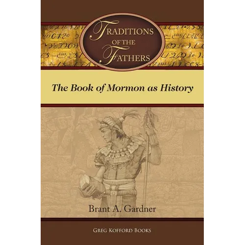 Traditions of the Fathers: The Book of Mormon as History