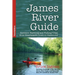 James River Guide: Insiders' Paddling and Fishing Trips from Headwaters Down to Richmond