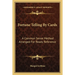 Fortune Telling By Cards: A Common Sense Method Arranged For Ready Reference