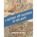 A History of the Railroad in 100 Maps