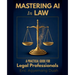 Mastering AI in Law: A Practical Guide for Legal Professionals