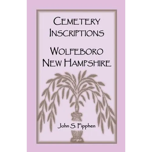 Cemetery Inscriptions, Wolfeboro, New Hampshire