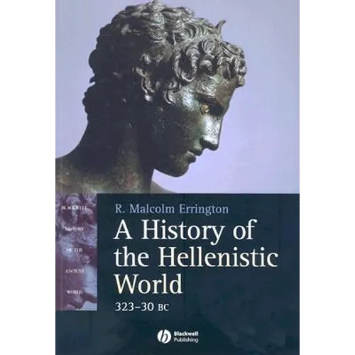 A History of the Hellenistic World: 323 - 30 BC