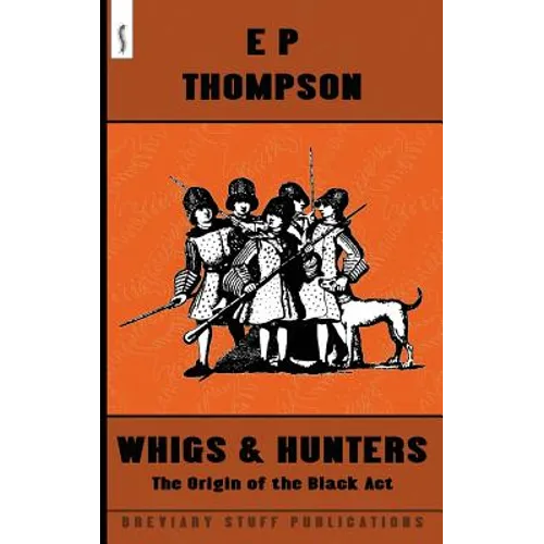 Whigs and Hunters: The Origin of the Black Act