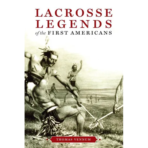 Lacrosse Legends of the First Americans