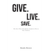 Give. Live. Save.: The First Three Disciplines Needed to Win in Your Finances