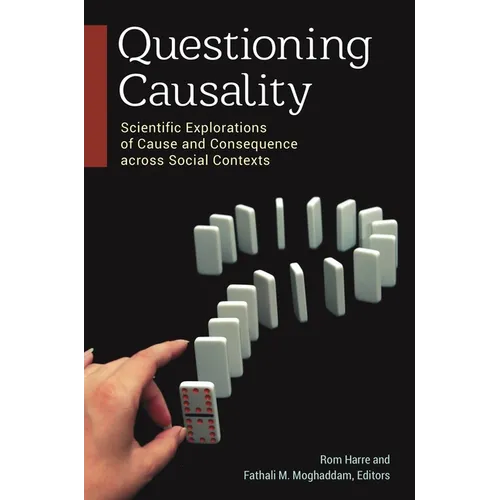 Questioning Causality: Scientific Explorations of Cause and Consequence Across Social Contexts