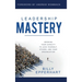 Leadership Mastery: Growing Your Capacity to Lead Yourself, Others, and Your Organization