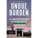 Undue Burden: Life and Death Decisions in Post-Roe America