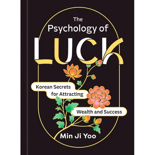 The Psychology of Luck: Korean Secrets for Attracting Wealth and Success