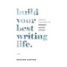 Build Your Best Writing Life: Essential Strategies for Personal Writing Success