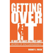 Getting Over It Is Not as Easy as They Say! Words of Encouragement