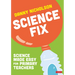 Science Fix: Science Made Easy for Primary Teachers