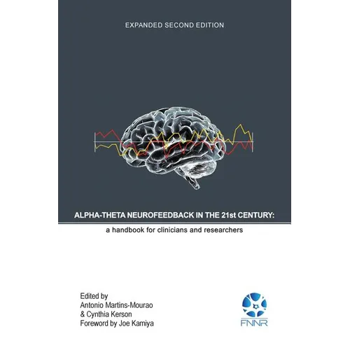 Alpha-Theta Neurofeedback in the 21st Century: A Handbook for Clinicians and Researchers