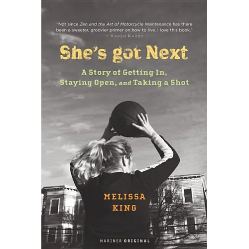 She's Got Next: A Story of Getting In, Staying Open, and Taking a Shot