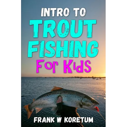 Intro to Trout Fishing For Kids