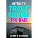 Intro to Trout Fishing For Kids