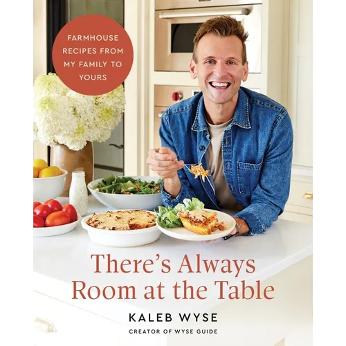 There's Always Room at the Table: Farmhouse Recipes from My Family to Yours