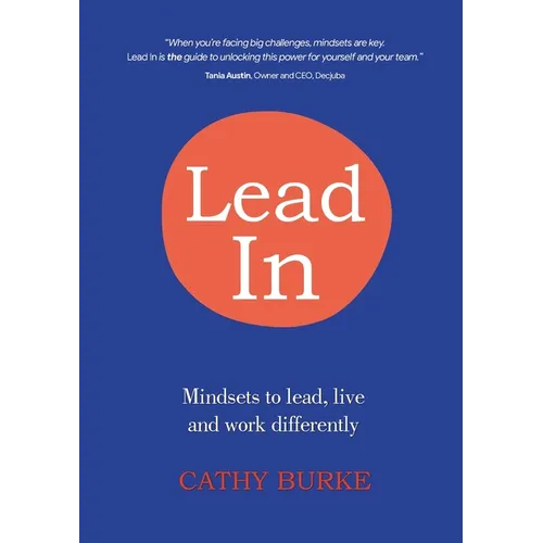 Lead In: Mindsets to lead, live and work differently