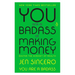 You Are a Badass at Making Money: Master the Mindset of Wealth