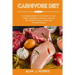 Carnivore Diet: A Complete Guide For Carnivores To Lose Weight, Strengthen The Body, Learning The Secret For Best Cooking And The Best Recipes