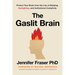 Gaslit Brain: Protect Your Brain from the Lies of Bullying, Gaslighting, and Institutional Complicity