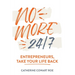 No More 24/7: Entrepreneurs, Take Your Life Back