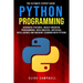 Python Programming: The Ultimate Expert Guide: Advanced Features, Object-Oriented Programming, Data Analysis, Artificial Intelligence and