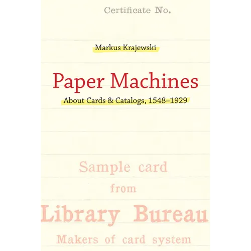 Paper Machines: About Cards & Catalogs, 1548-1929