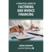 A Practical Guide to Factoring and Invoice Financing