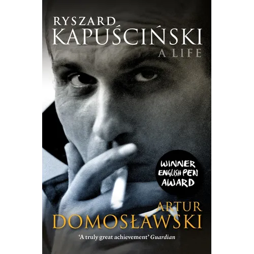 Ryszard Kapuscinski: A Life