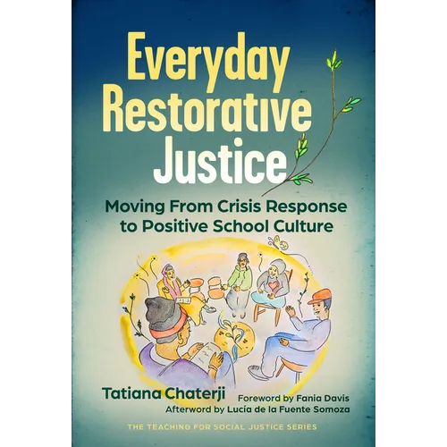 Everyday Restorative Justice: Moving from Crisis Response to Positive School Culture