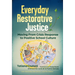 Everyday Restorative Justice: Moving from Crisis Response to Positive School Culture
