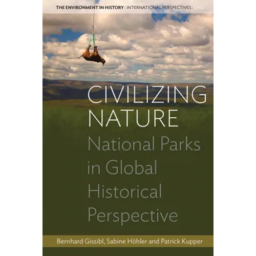 Civilizing Nature: National Parks in Global Historical Perspective