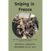 Sniping in France: With notes on the scientific training of scouts, observers, and snipers