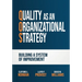 Quality as an Organizational Strategy: Building a System of Improvement
