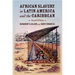African Slavery in Latin America and the Caribbean