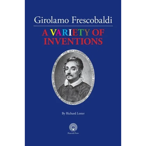 Girolamo Frescobaldi A VARIETY OF INVENTIONS