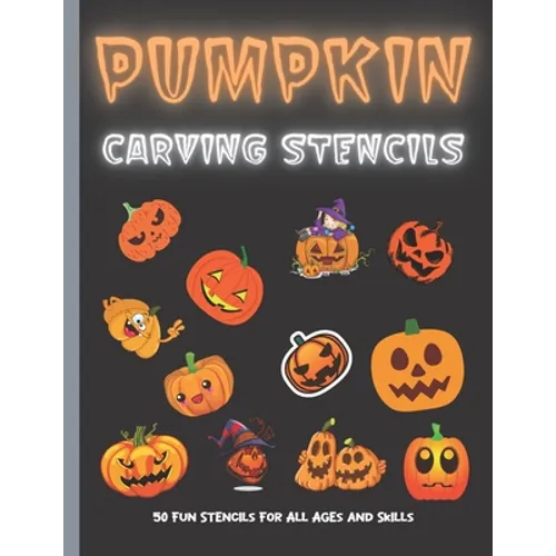 Pumpkin Carving Stencils: 50 Fun Stencils For All Ages and Skills (Halloween Crafts)