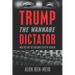 Trump: The Wannabe Dictator: How We Got to This Dire State of Affairs
