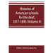 Histories of American schools for the deaf, 1817-1893 (Volume II)