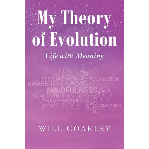 My Theory of Evolution: Life with Meaning